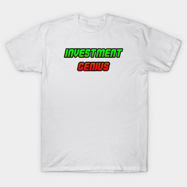 Investment Genius T-Shirt by TPT98